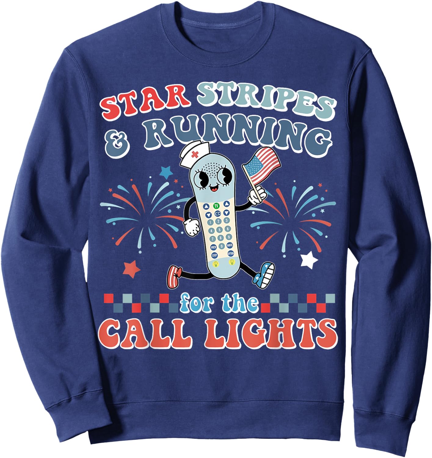 Stars And Stripes Running For Call Lights 4th Of July Nurse Sweatshirt - Sweatshirt | Navy
