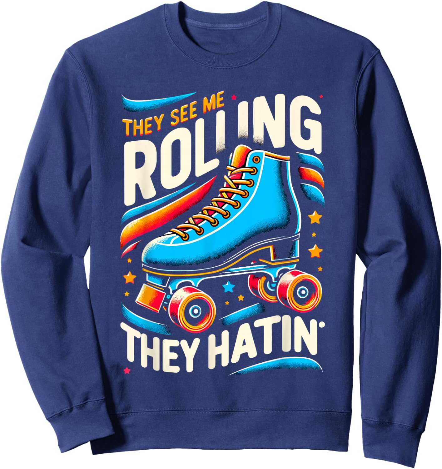 Roller Skating They See Me Rollin' They Hatin' Skater Skate Sweatshirt - Sweatshirt | Navy