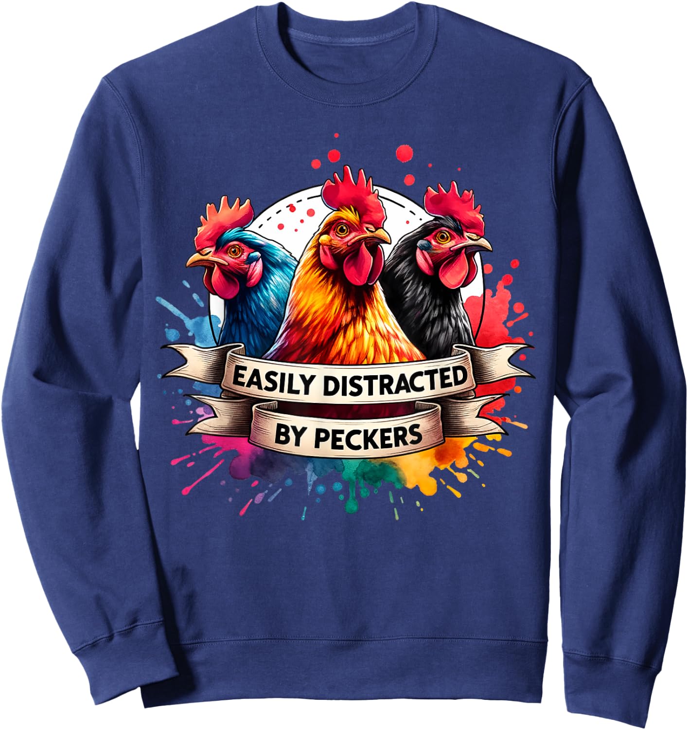 For Chicken Who Lovers Farmer Easily Distracted By Peckers Sweatshirt - Sweatshirt | Navy