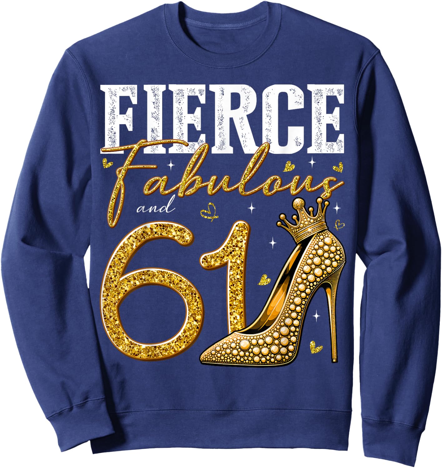 61st Birthday Fierce Fabulous and 61 Year Old Gifts Heels Sweatshirt - Sweatshirt | Navy