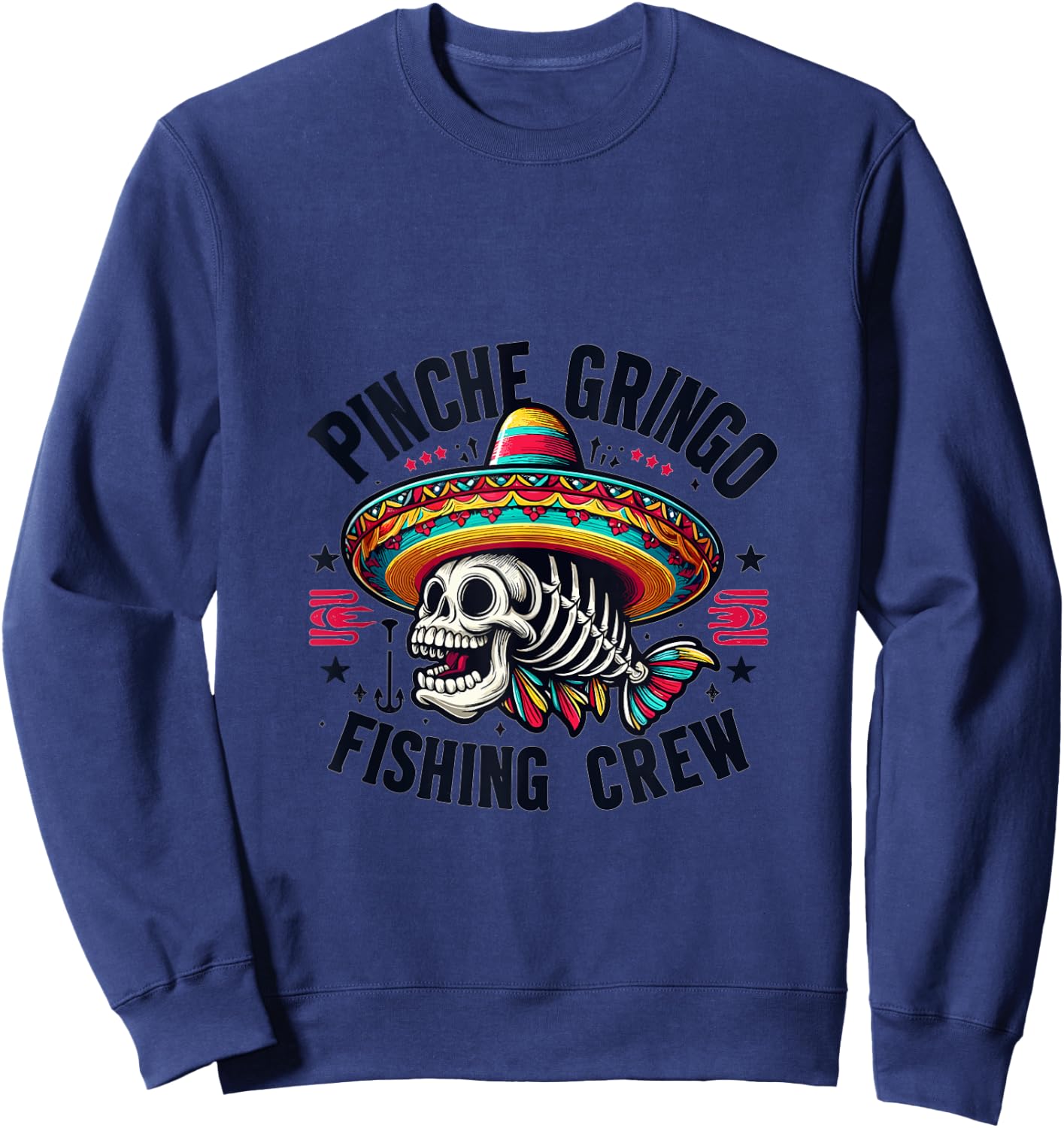 Pinche Gringo Fishing Crew Funny Skeleton Fish Sweatshirt - Sweatshirt | Navy
