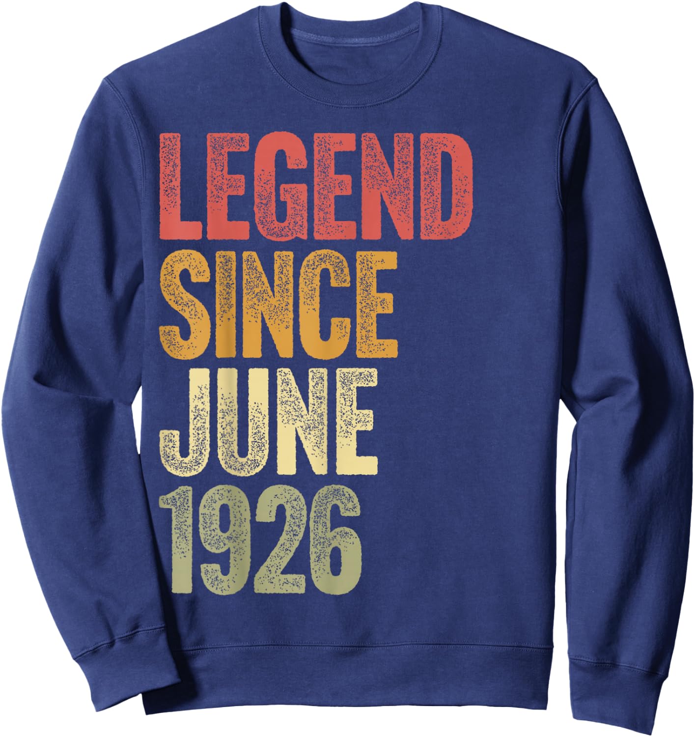 100 Year Old Legend Since June 1926 Retro 100th Birthday Sweatshirt - Sweatshirt | Navy