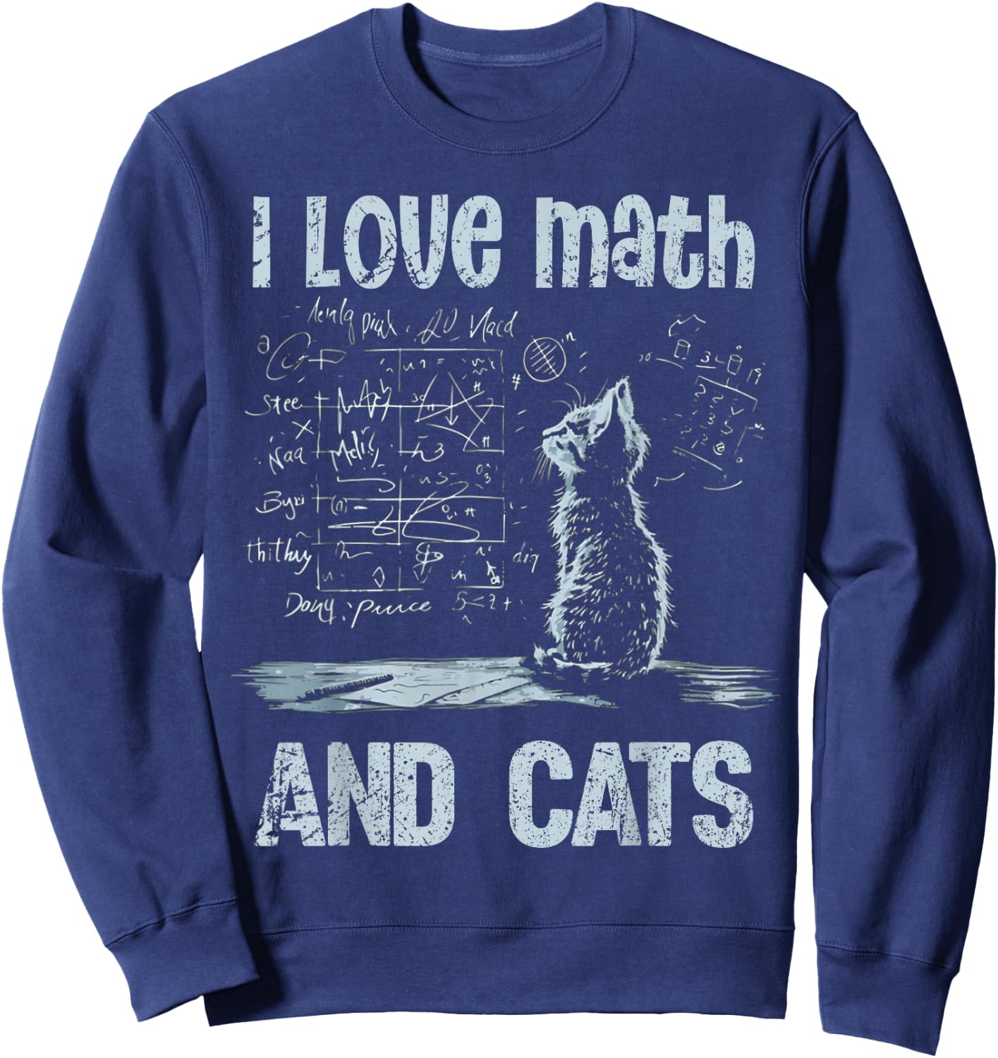 I Love Math and Cats Funny Cat Lover Science Teacher Student Sweatshirt - Sweatshirt | Navy