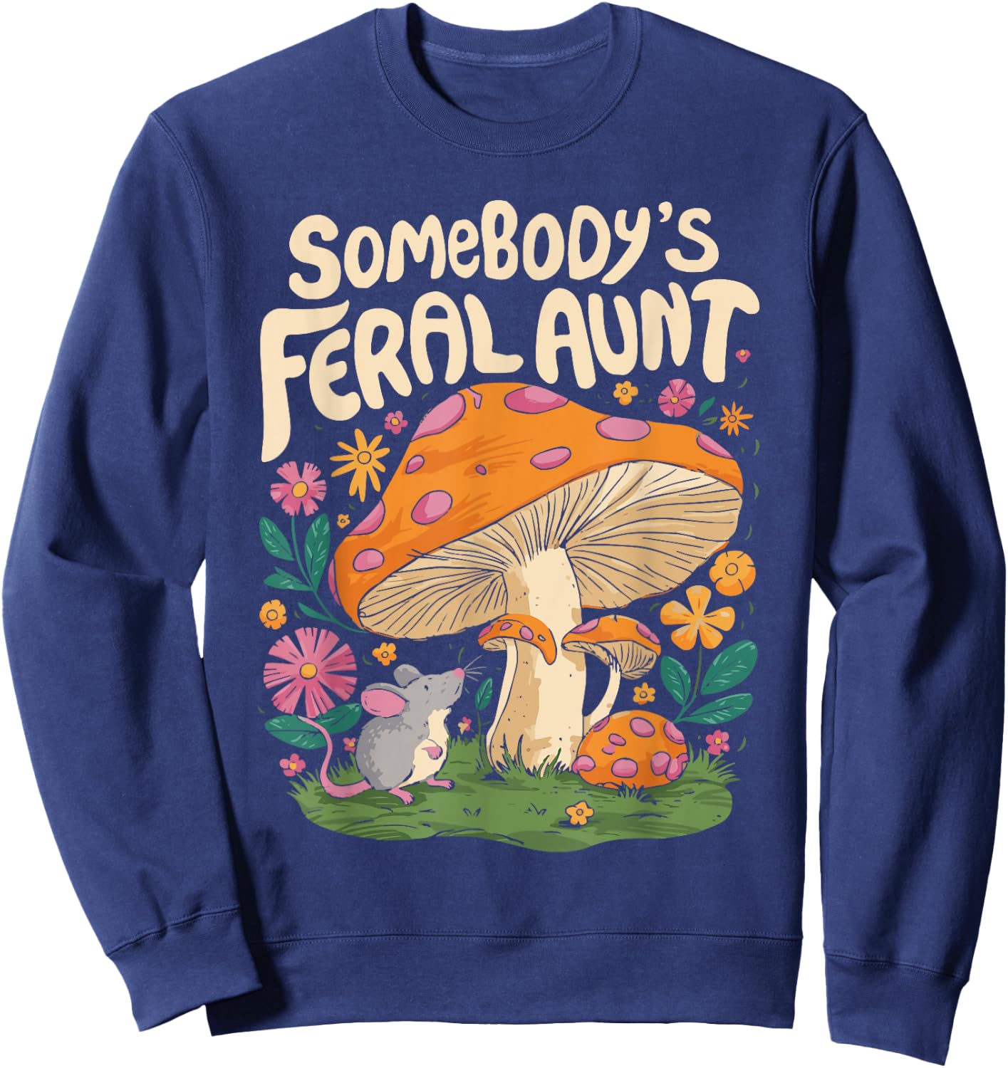 Somebody's Feral Aunt Sweatshirt - Sweatshirt | Navy