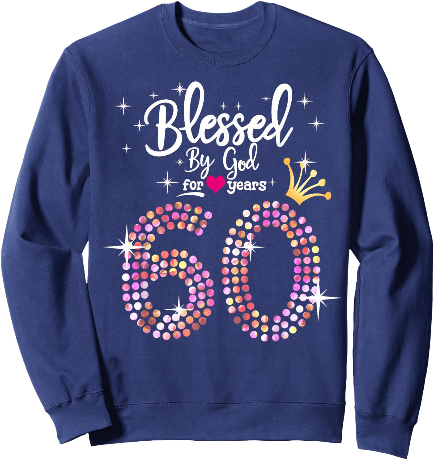 Blessed by God for 60 Years 60th Birthday Anniversary Sweatshirt - Sweatshirt | Navy