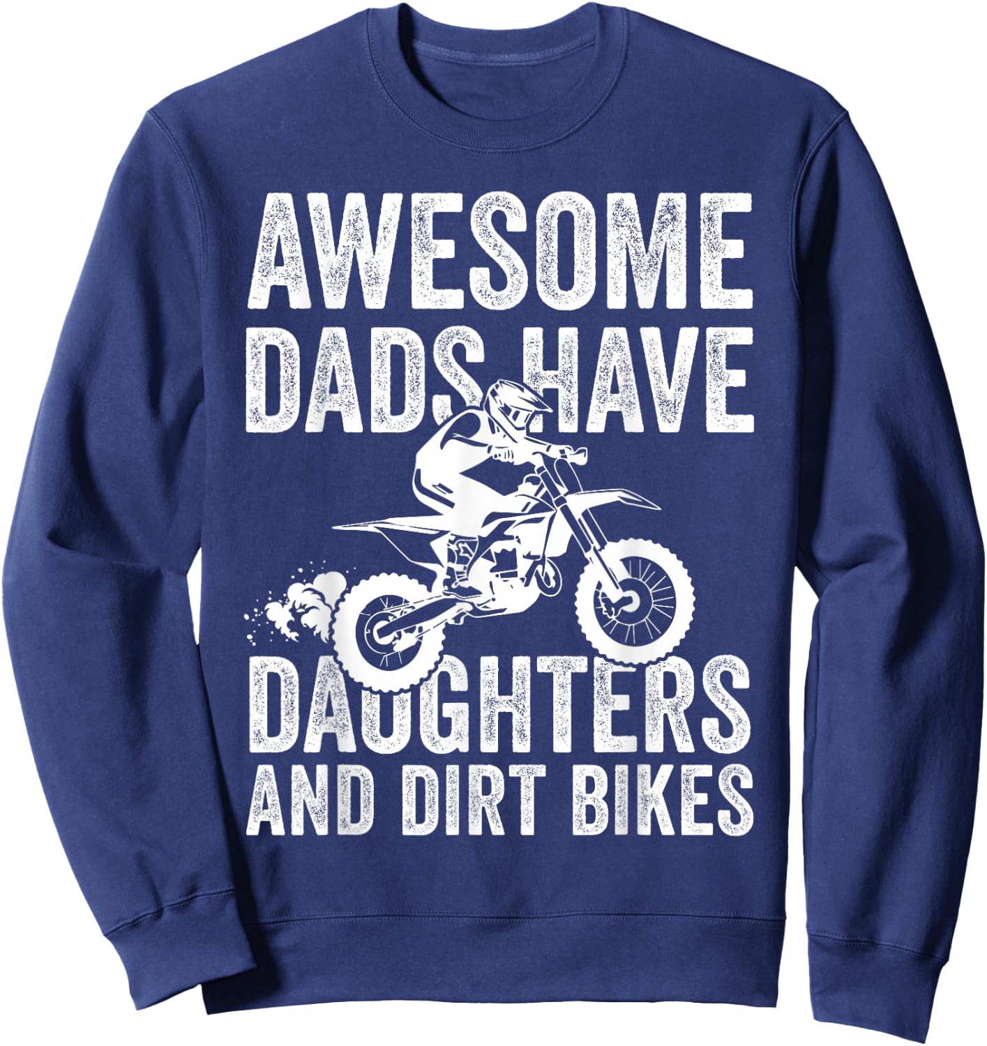 Awesome Dads Have Daughters and Dirt Bike Dad Sweatshirt - Sweatshirt | Navy