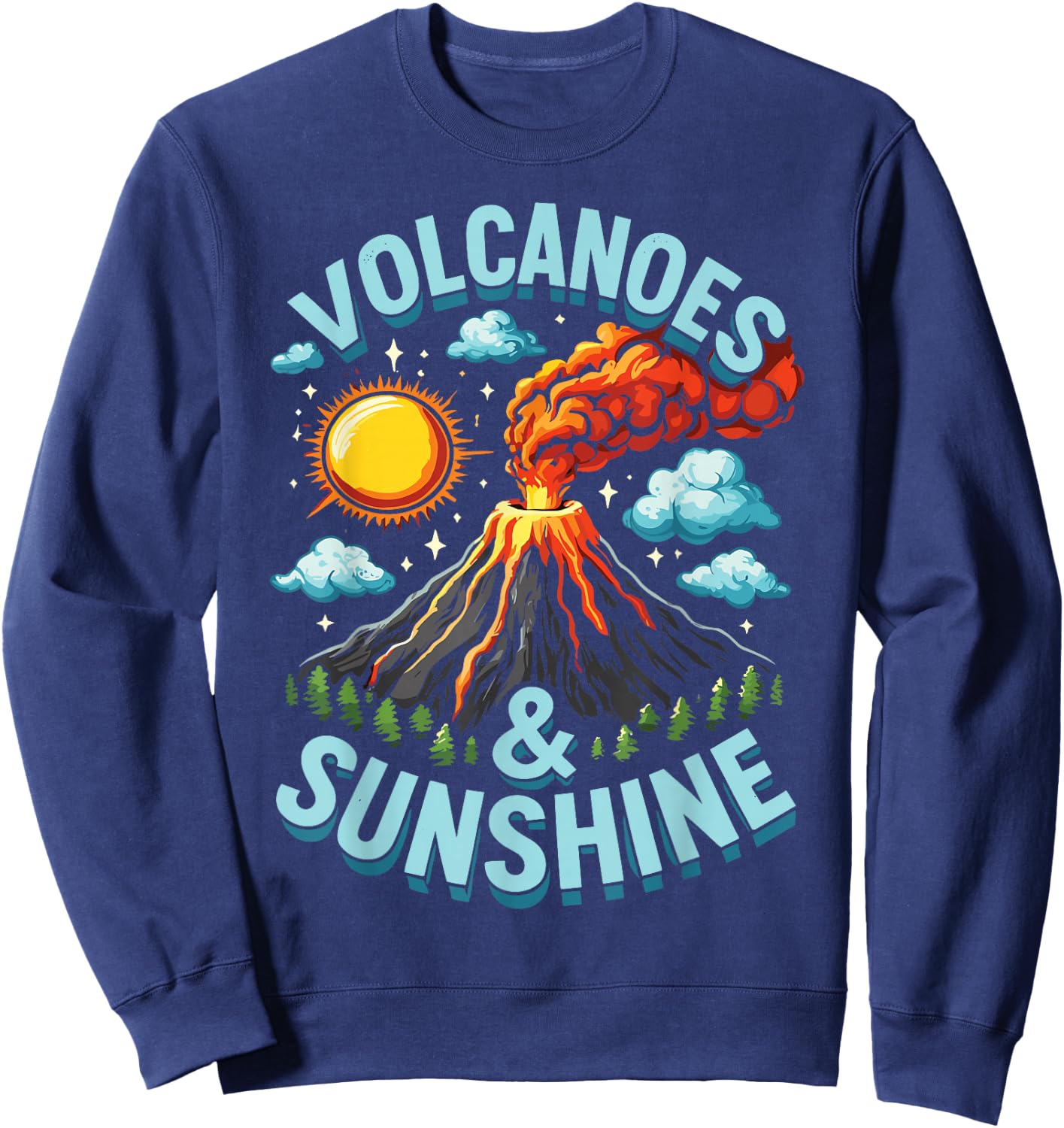 Lava Geologist Volcano Lover Volcanoes & Sunshine Sweatshirt - Sweatshirt | Navy