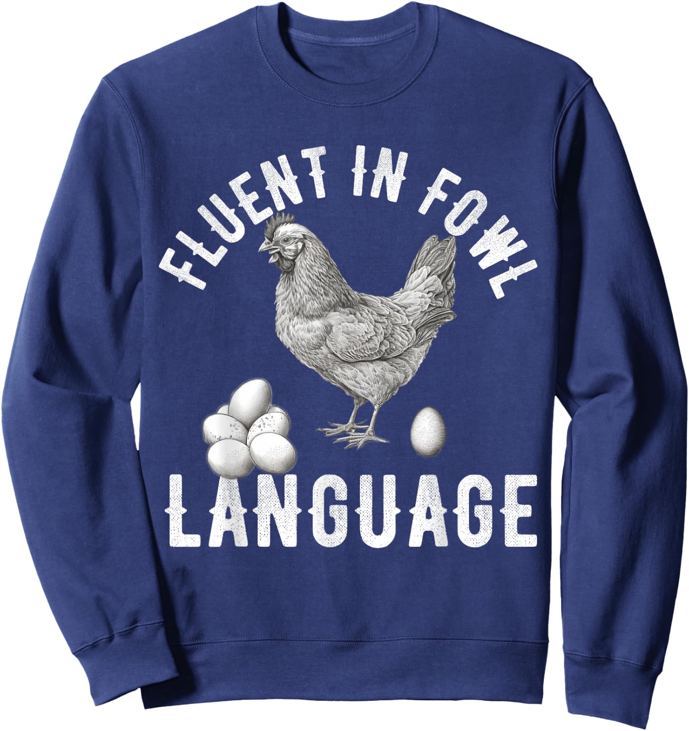 Fluent in Fowl Language Funny Chicken Lover Chicken Lady Sweatshirt - Sweatshirt | Navy