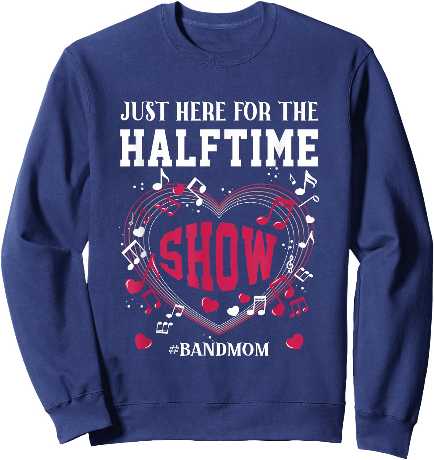 I'm Just Here for The Halftime Show Band Mom Music Saying Sweatshirt - Sweatshirt | Navy