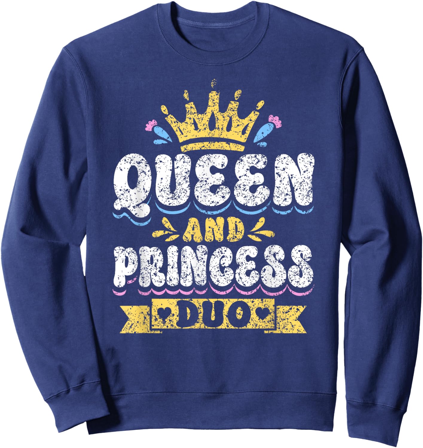 Queen And Princess Duo Mom Matching Mother Daughter Mommy Sweatshirt - Sweatshirt | Navy