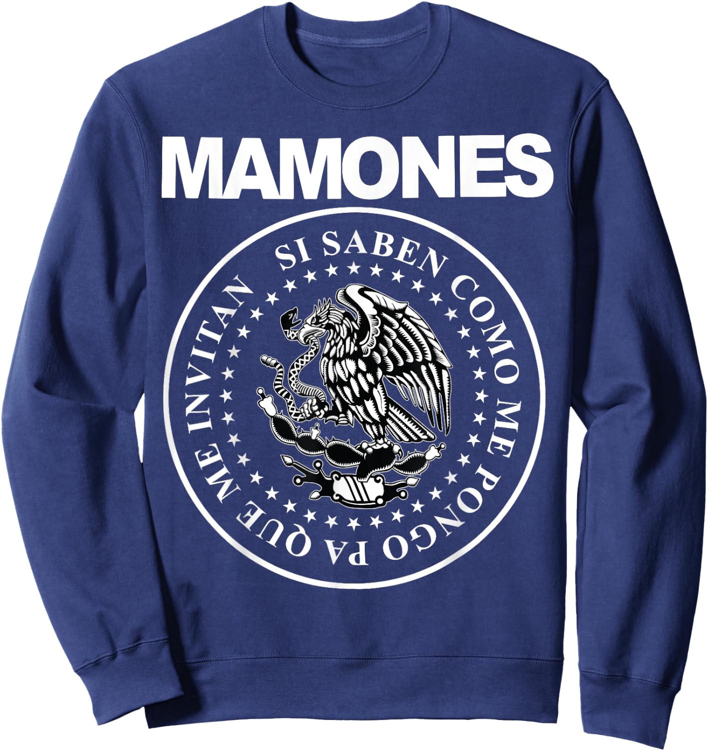 Mamones Si Saben Como Me Pongo Pa Que Me Invitan Sweatshirt - Sweatshirt | Navy