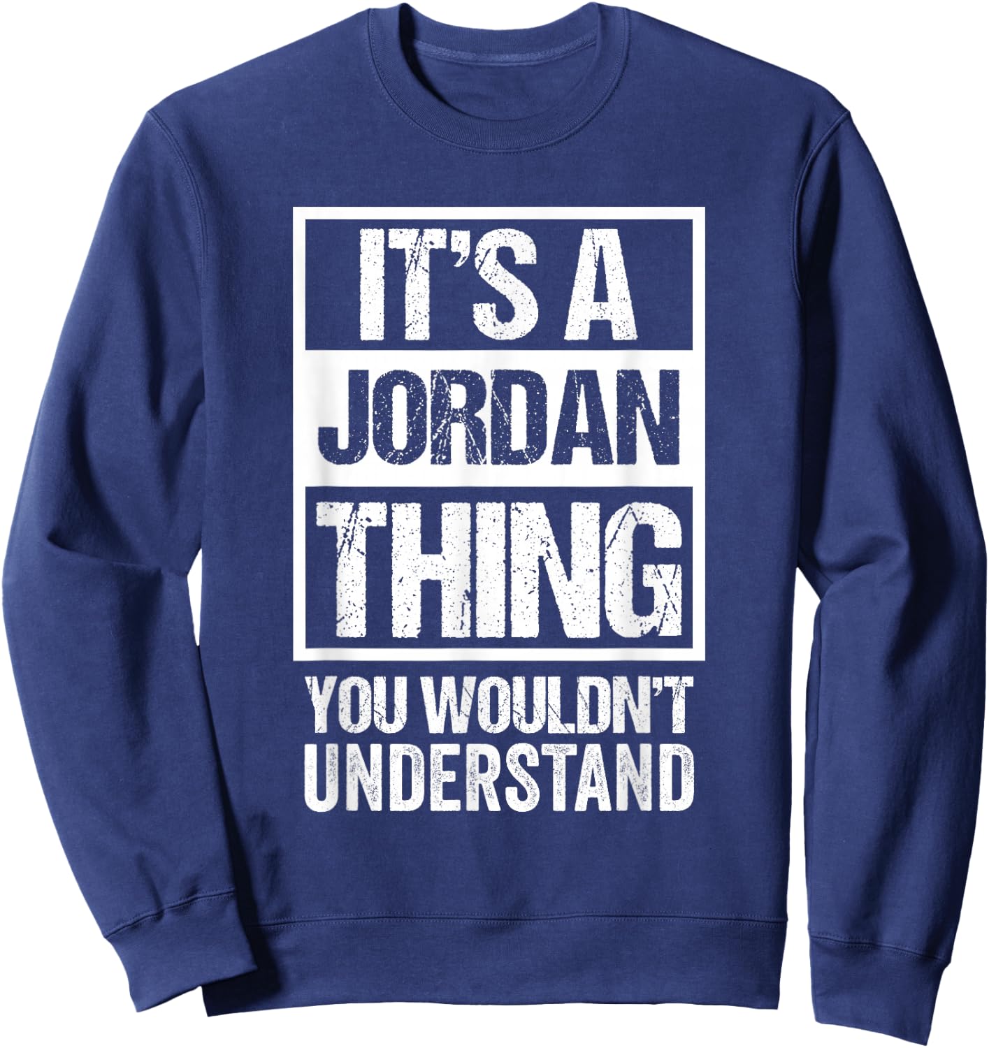 It's A Jordan Thing You Wouldn't Understand Family Name Sweatshirt - Sweatshirt | Navy