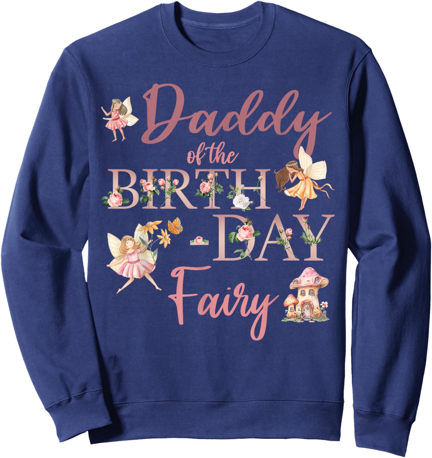 Daddy Of The Birthday Fairy First Birthday Family Matching Sweatshirt - Sweatshirt | Navy