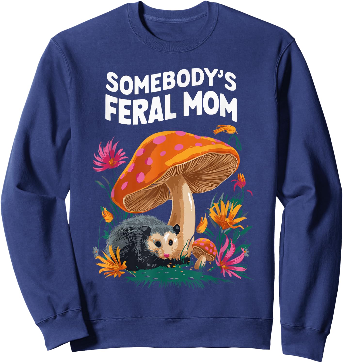 Somebody's Feral Mom Sweatshirt - Sweatshirt | Navy