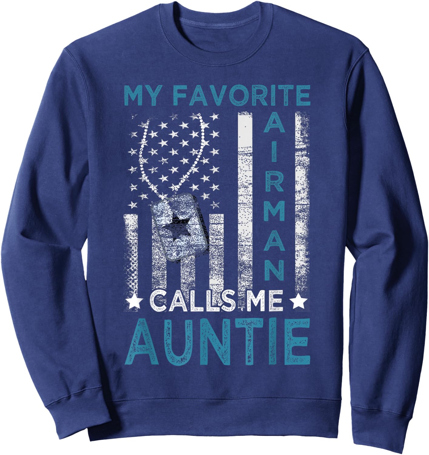 My Favorite Airman Calls Me Auntie Airman Graduation Auntie Sweatshirt - Sweatshirt | Navy