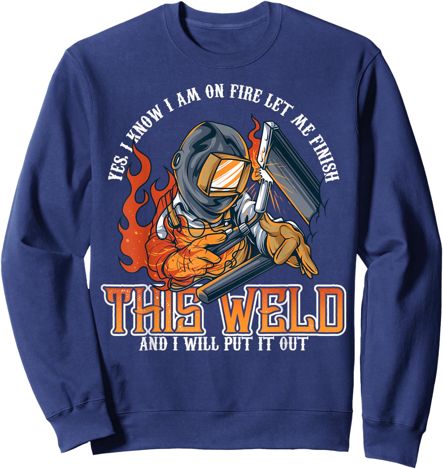 Welder Shirts Funny Welding Funny Saying Sweatshirt - Sweatshirt | Navy