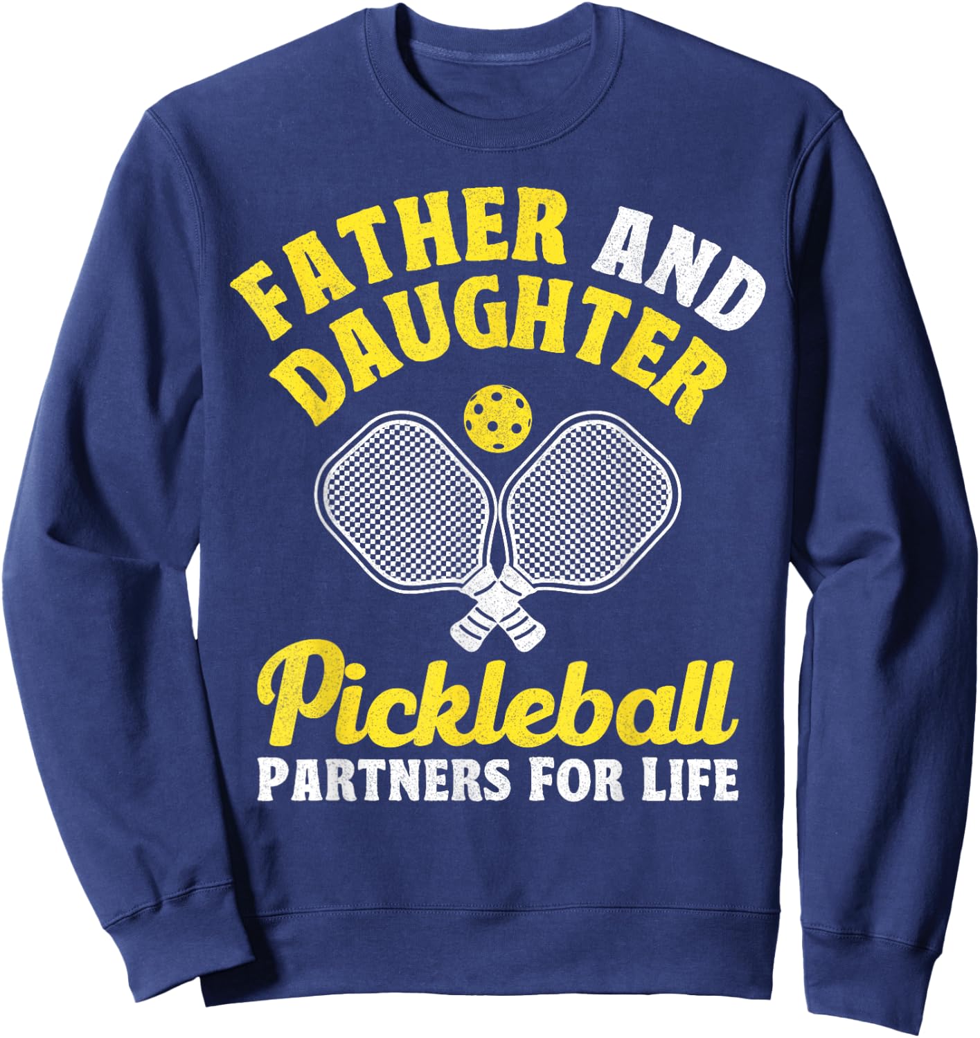 Father And Daughter Pickleball Partners For Life Funny Sweatshirt - Sweatshirt | Navy