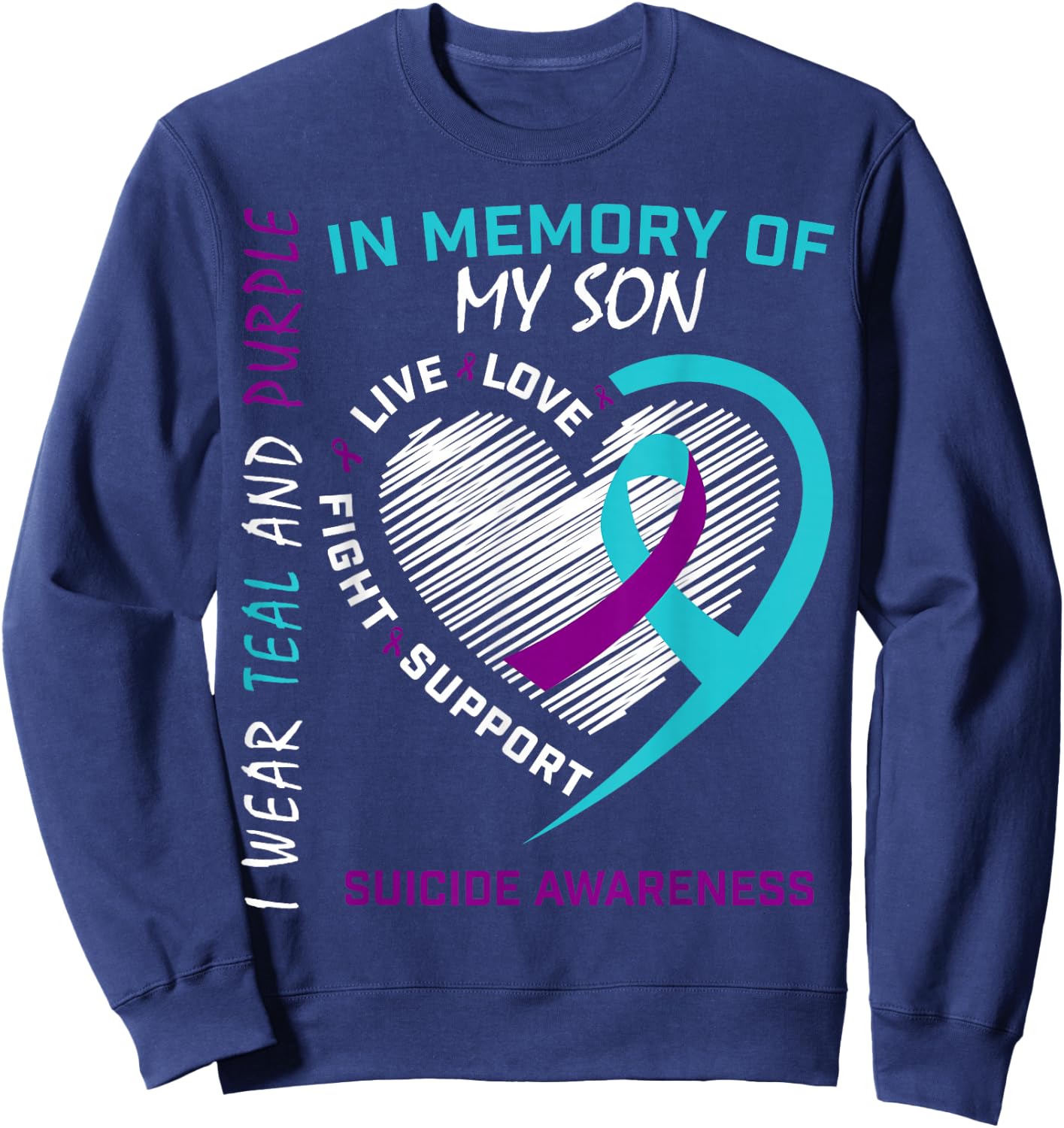 Loss Child In Memory Of My Son Suicide Awareness Prevention Sweatshirt - Sweatshirt | Navy