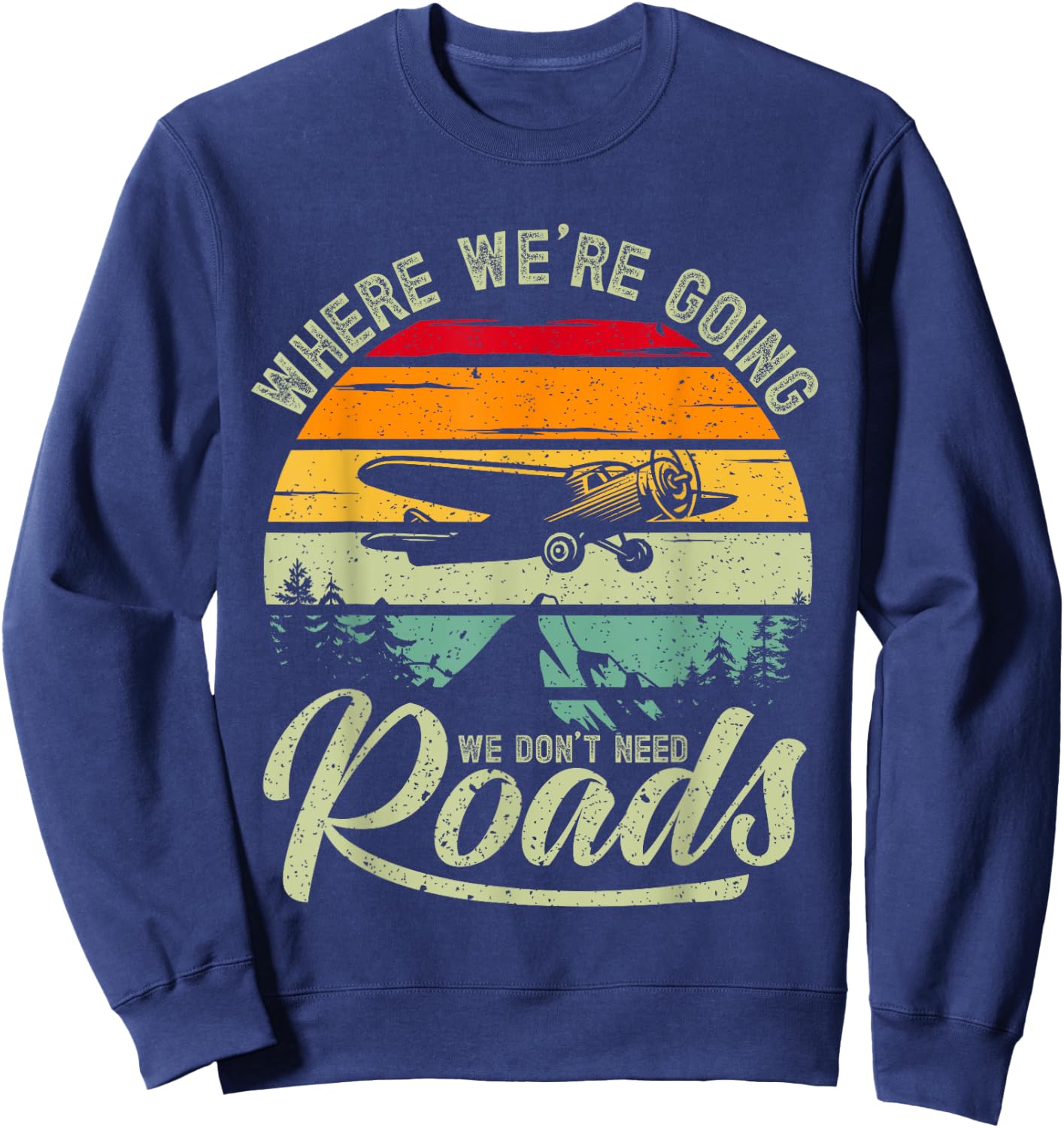 Where We're Going We Don't Need Roads Backcountry Pilot Sweatshirt - Sweatshirt | Navy