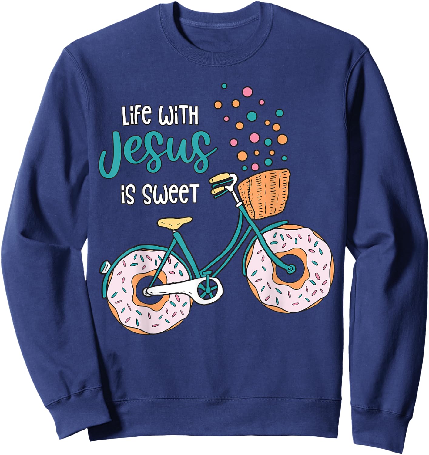 Funny Quote Jesus Christian Religion Faith Donut Bike Sweatshirt - Sweatshirt | Navy