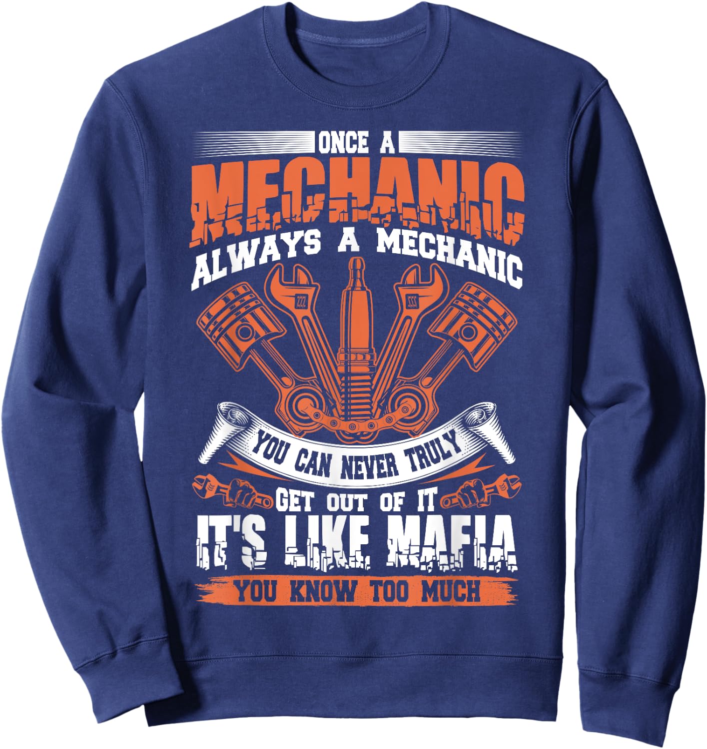 Funny Craftsman Once A Mechanic Always A Mechanic Mafia Sweatshirt - Sweatshirt | Navy