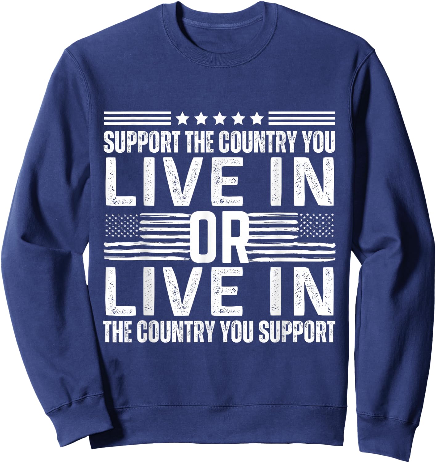 Support the Country You Live In or Support USA You Live In Sweatshirt - Sweatshirt | Navy