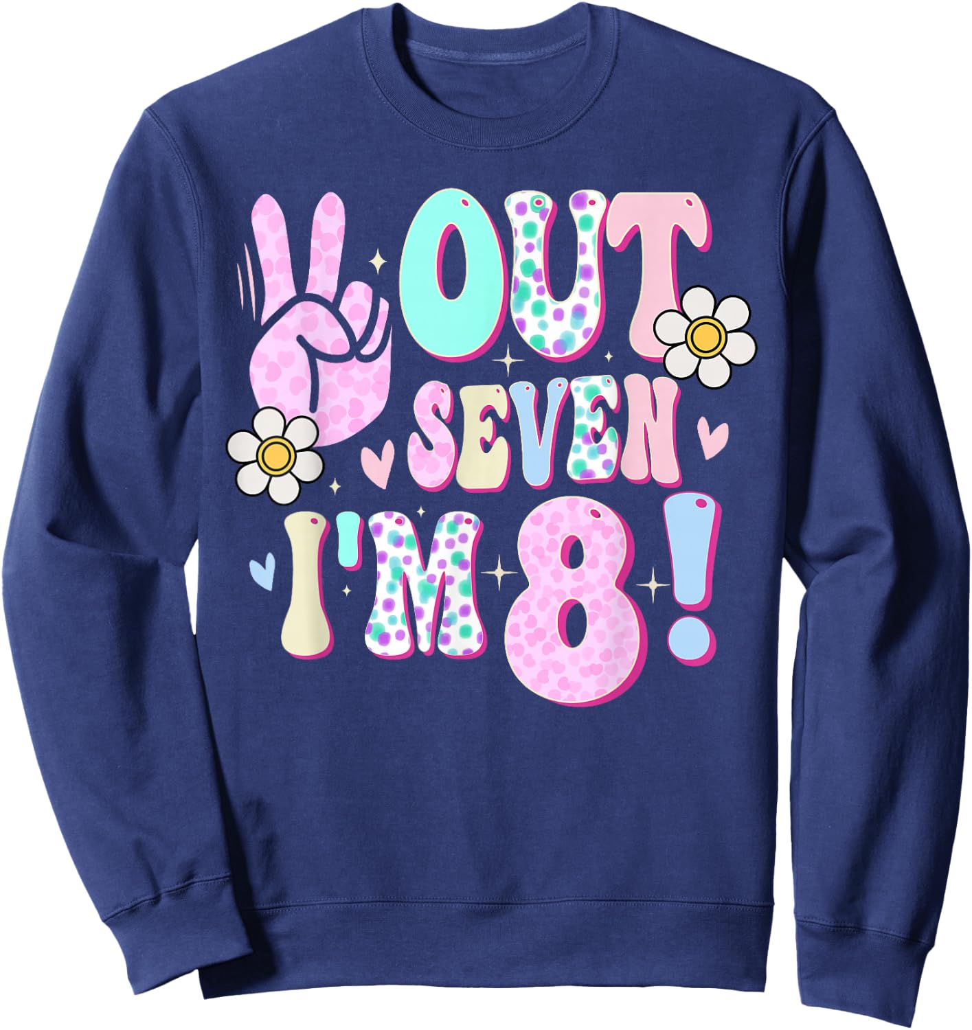 Peace Out Seven I'm 8 Eight Year Old Girl 8th Birthday Sweatshirt - Sweatshirt | Navy