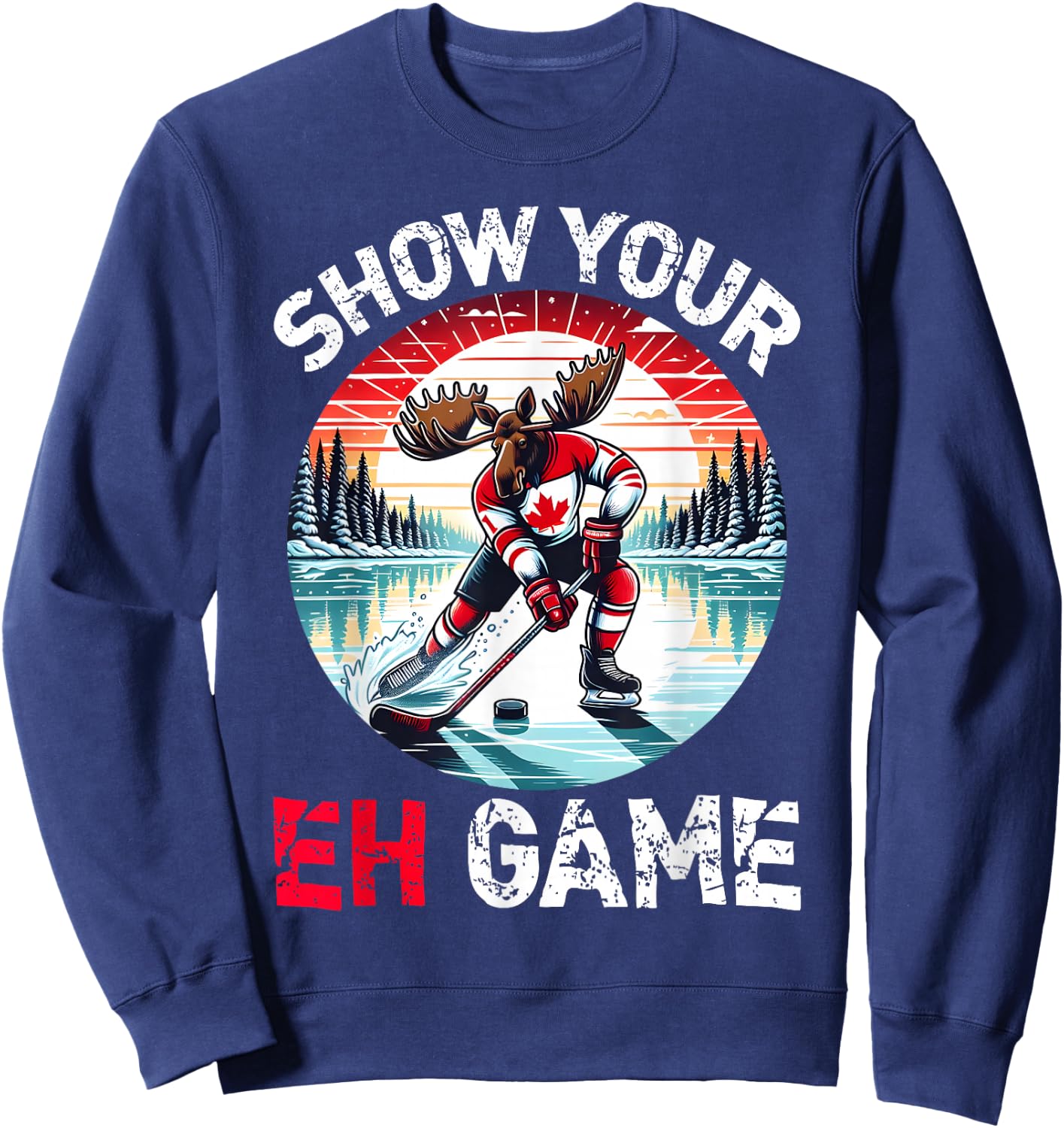 Show Your Eh Game Proud Canadian Pun Canada Moose Ice Hockey Sweatshirt - Sweatshirt | Navy