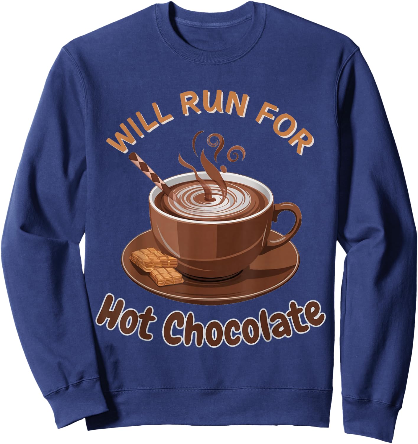 Will Run For Hot Chocolate Funny Lover Cocoa Drink Sayings Sweatshirt - Sweatshirt | Navy
