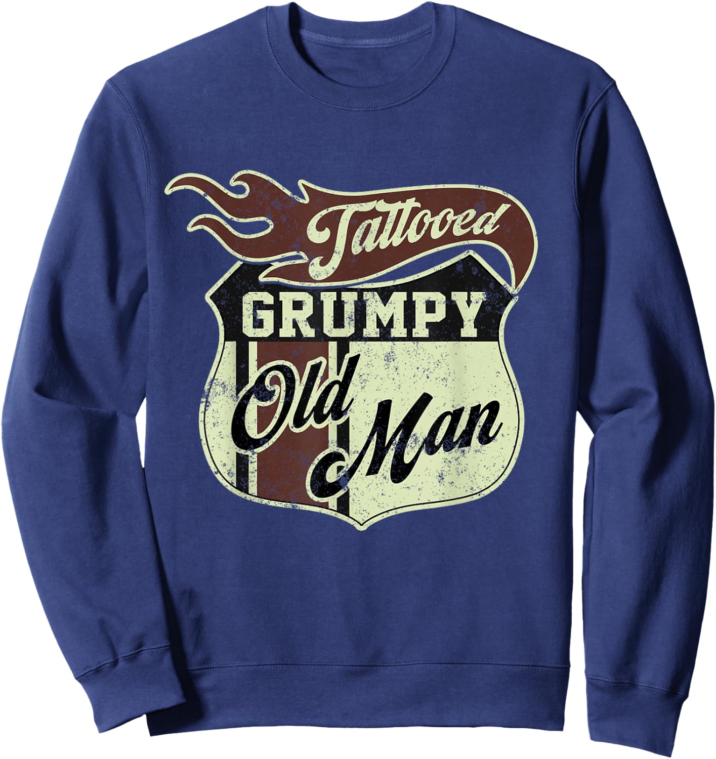 Tattooed Grumpy Old Man Saying Tattoo Vintage Sweatshirt - Sweatshirt | Navy