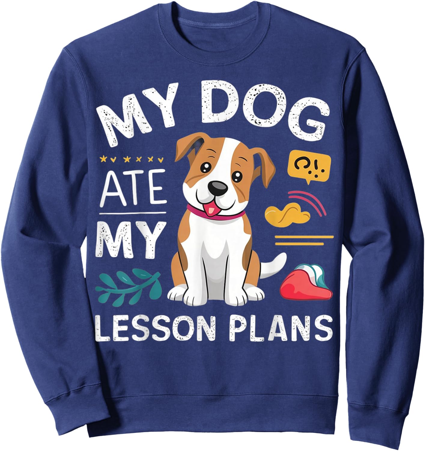 My Dog Ate My Lesson Plan Funny Teacher Back To School Sweatshirt - Sweatshirt | Navy