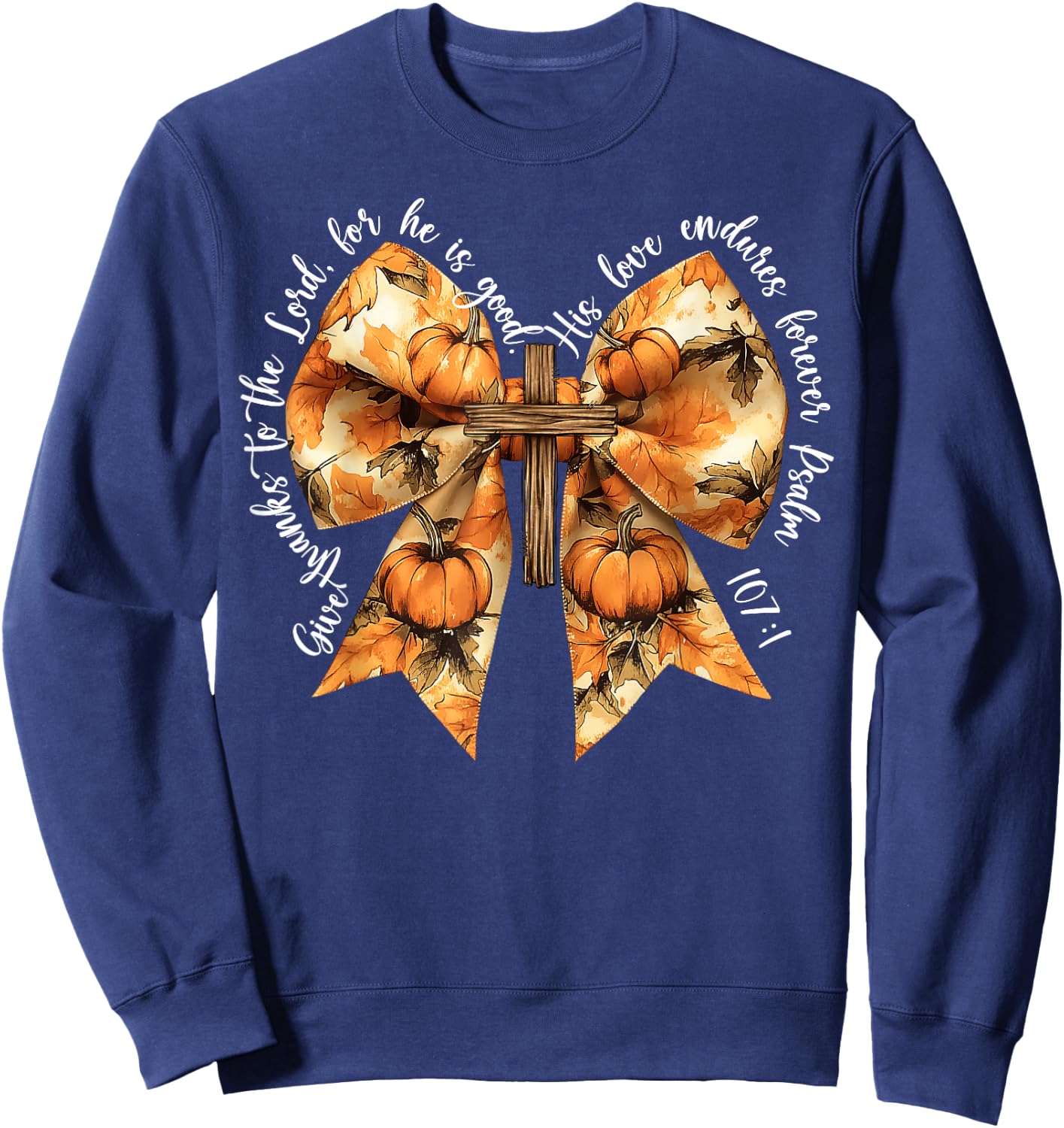 Give Thanks To The Lord For He Is Good Pumpkin Bow Christian Sweatshirt - Sweatshirt | Navy