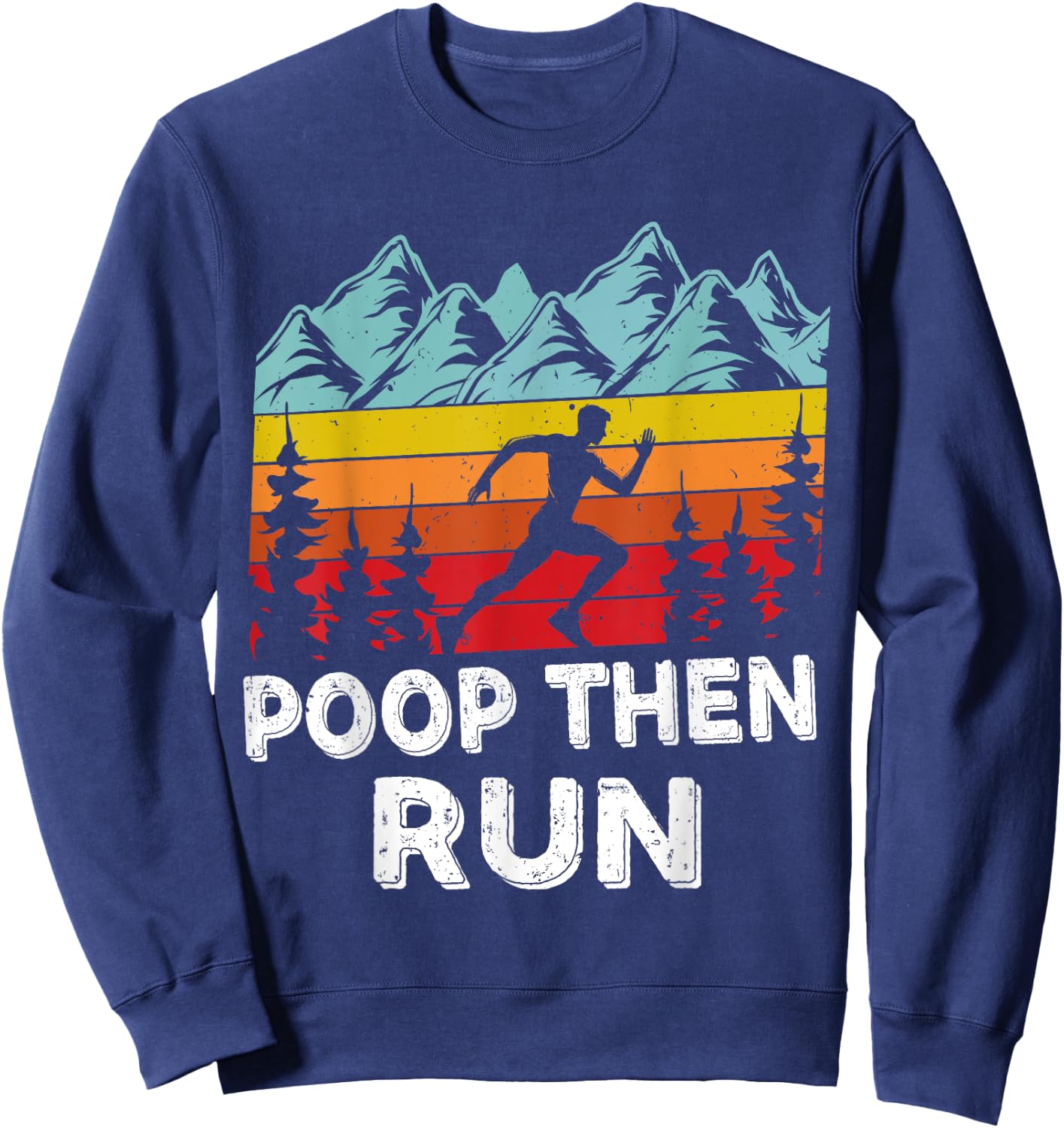 Poop Then Run Funny running Quotes for Marathon runners Sweatshirt - Sweatshirt | Navy