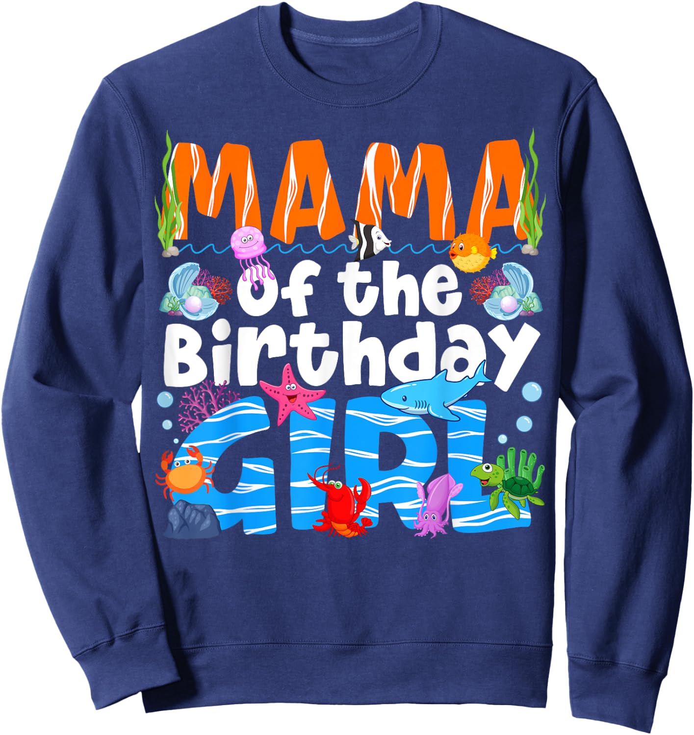 Mama Under Sea Birthday Party Girls Ocean Sea Animals Themed Sweatshirt - Sweatshirt | Navy