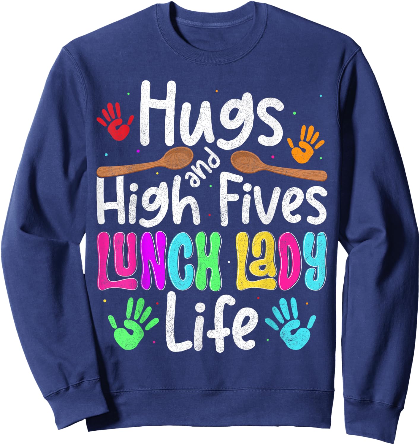 School Lunch Lady Life Hugs And High Fives Cafeteria Crew Sweatshirt - Sweatshirt | Navy