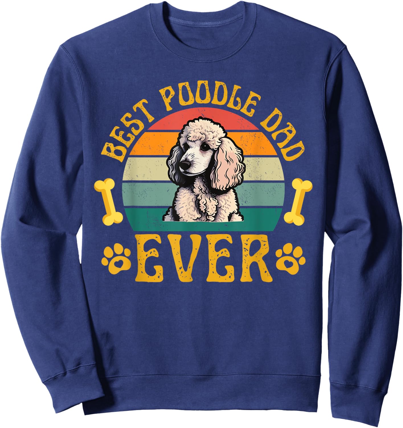 Best Poodle Dad Ever, Funny Poodle Father Retro Sweatshirt - Sweatshirt | Navy