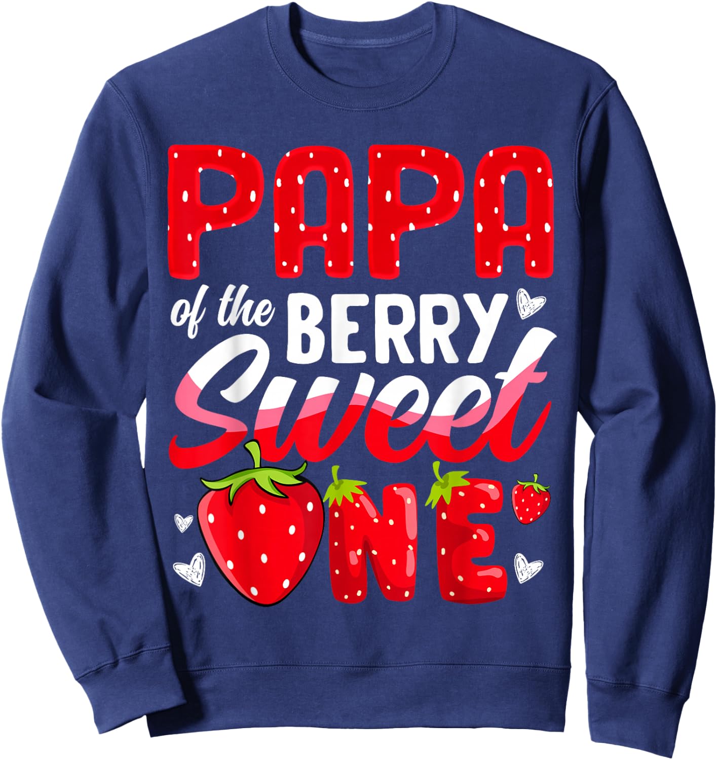 Papa Of The Berry Sweet One Strawberry 1st Birthday Sweatshirt - Sweatshirt | Navy
