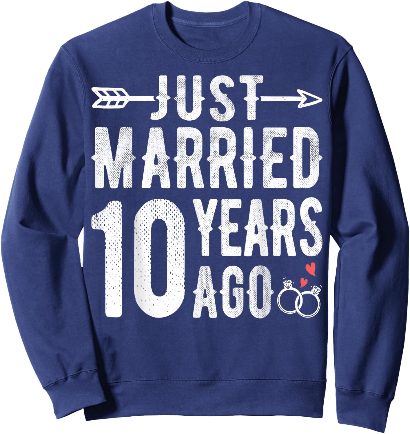 10th Wedding Anniversary - Just Married 10 Years Ago Sweatshirt - Sweatshirt | Navy