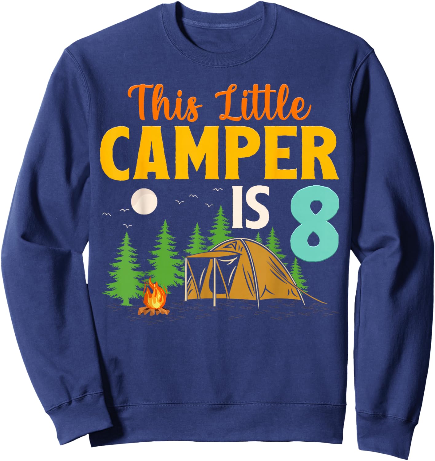 This Little Camper Is 8 Year Old Camping 8th Birthday Camp Sweatshirt - Sweatshirt | Navy