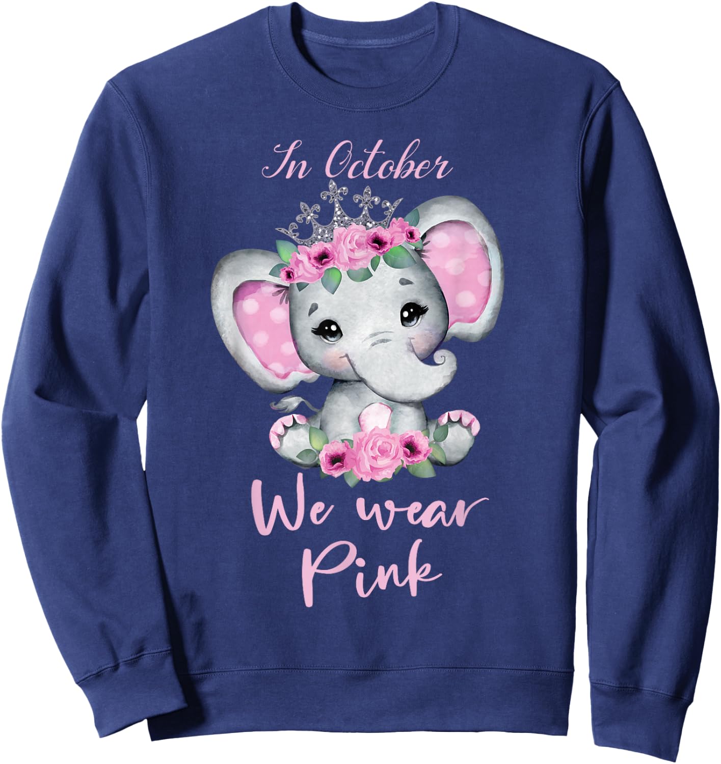 In october we wear pink elephant cute Breast Cancer 2025 Sweatshirt - Sweatshirt | Navy