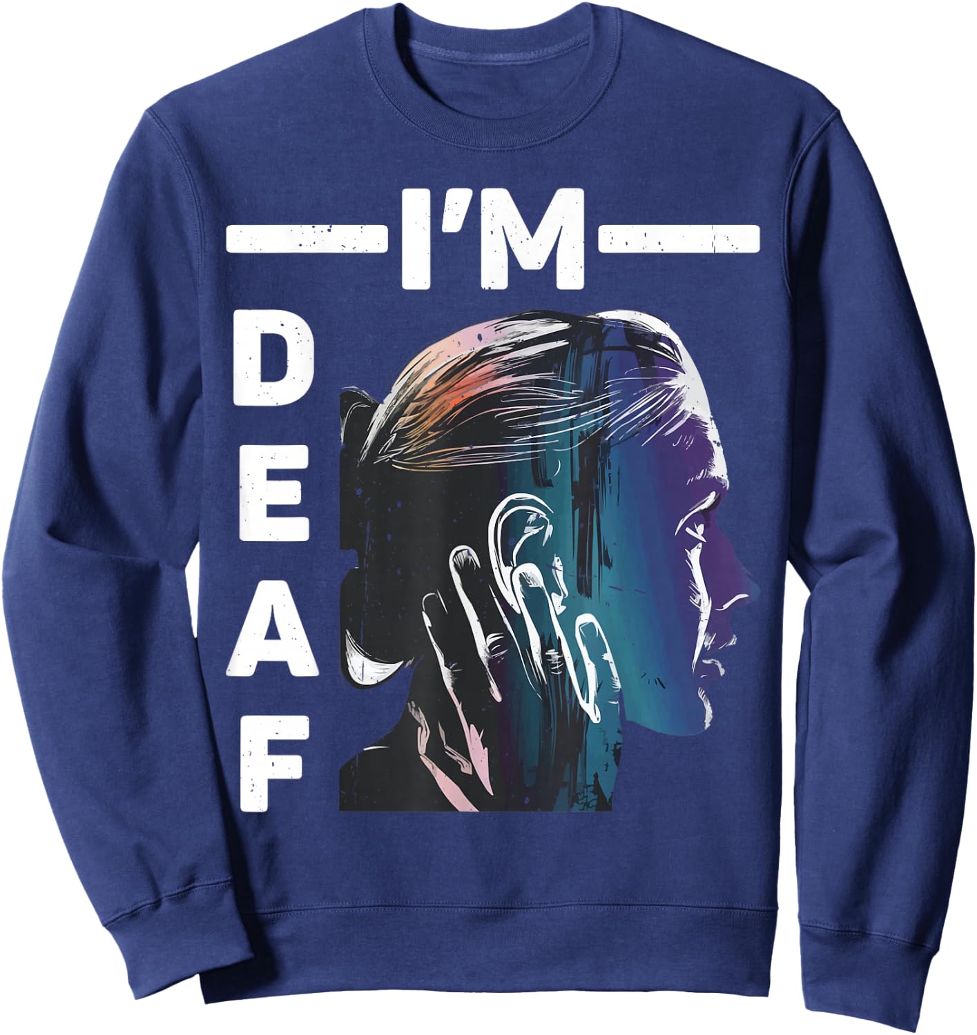 I'm Deaf _ Sweatshirt - Sweatshirt | Navy