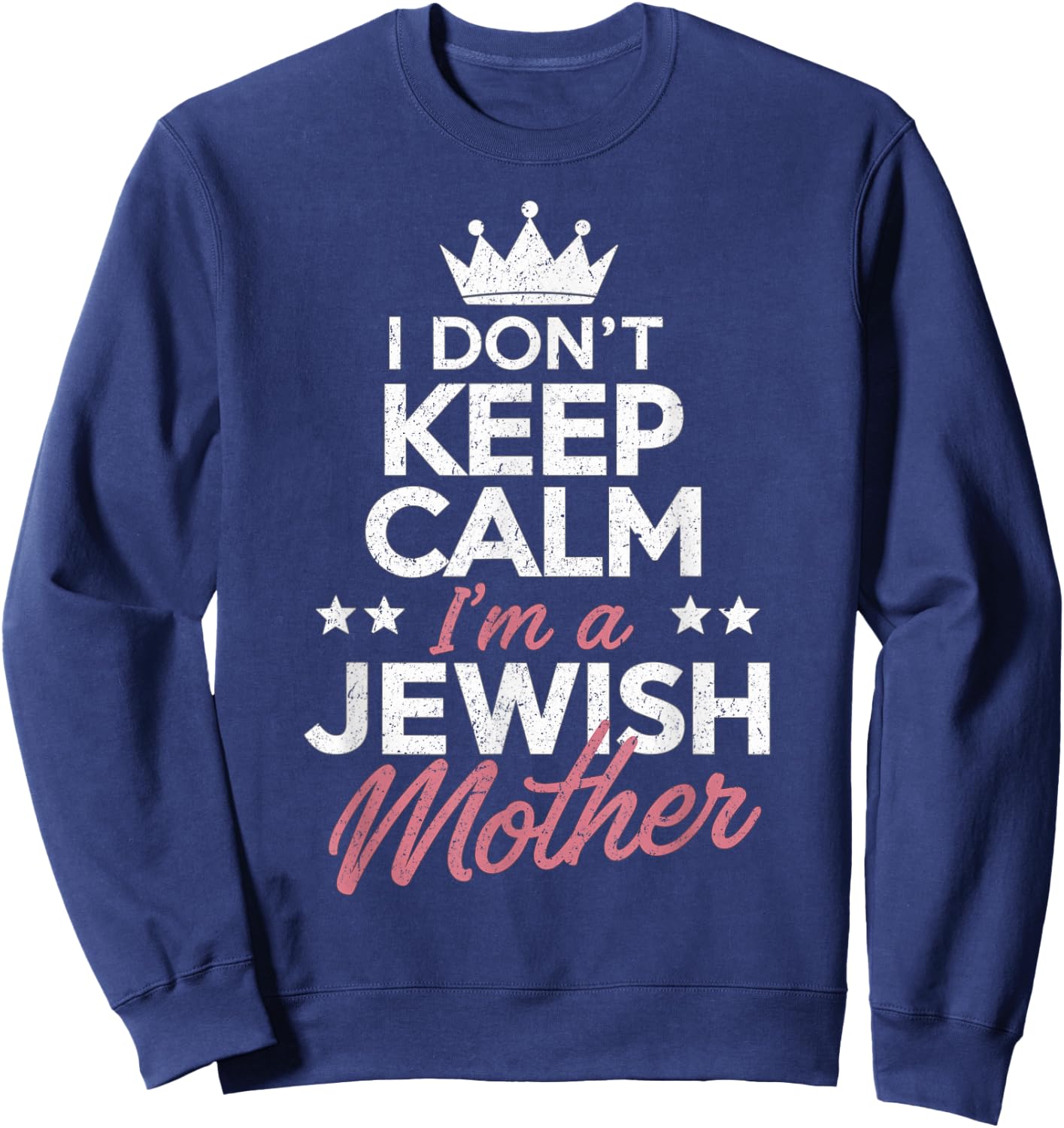 I Don't Keep Calm I'm A Jewish Mom Funny Women Hanukkah Jews Sweatshirt - Sweatshirt | Navy