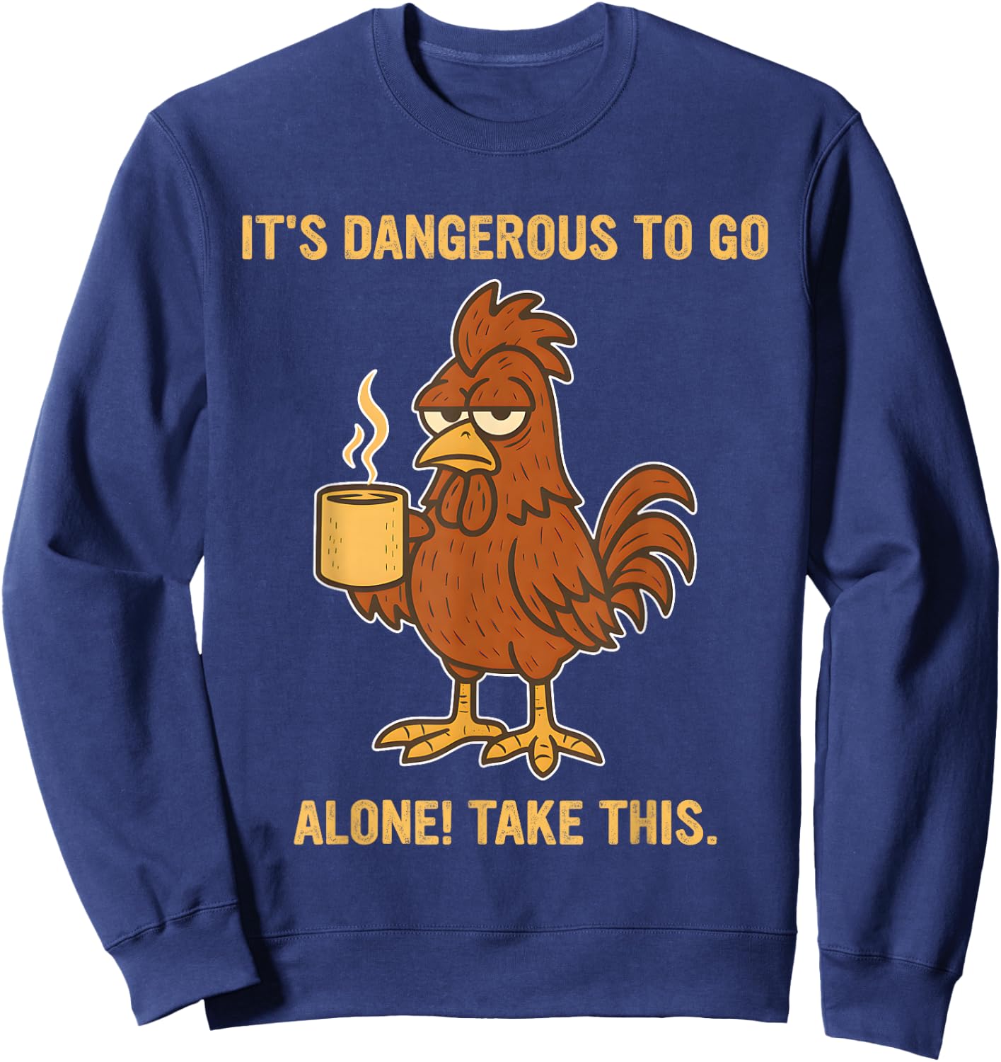 It's Dangerous, to Go Alone! Take This. Sweatshirt - Sweatshirt | Navy