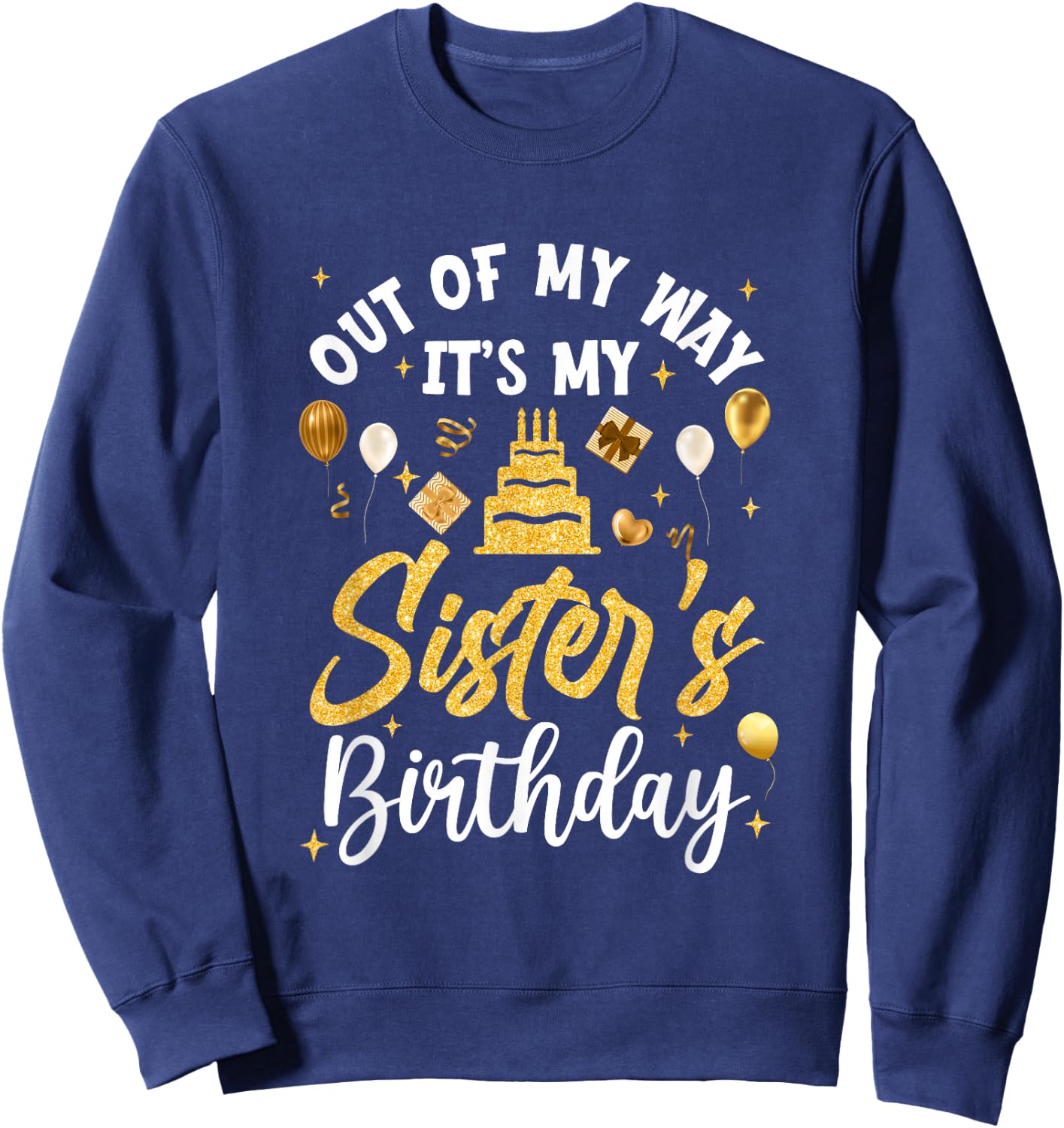 Out Of My Way It's My Sister Birthday Party Matching Sweatshirt - Sweatshirt | Navy