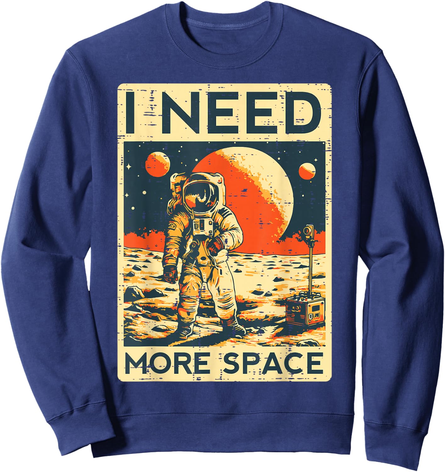 Astronaut I Need More Space Funny Spaceman Men Women Kids Sweatshirt - Sweatshirt | Navy
