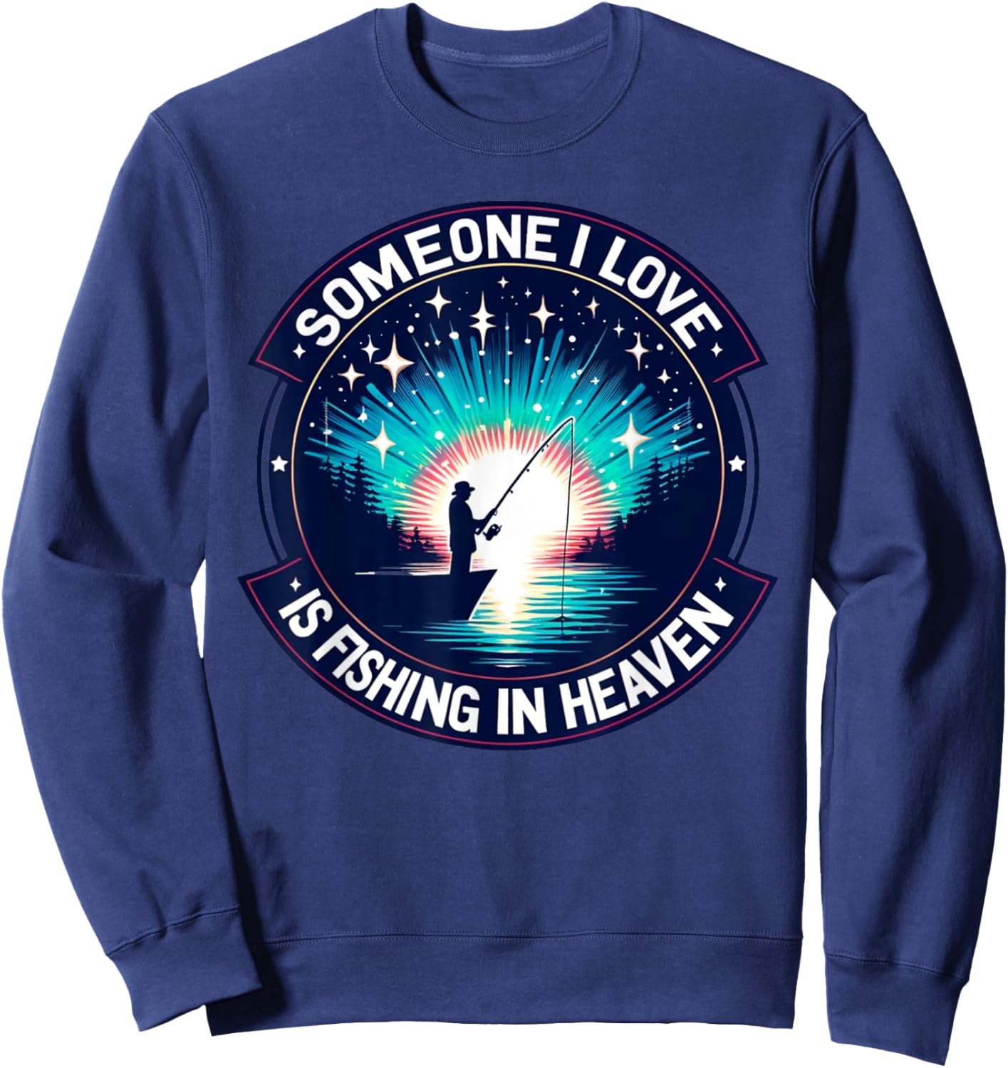 Someone I Love Is Fishing in Heaven Sweatshirt - Sweatshirt | Navy