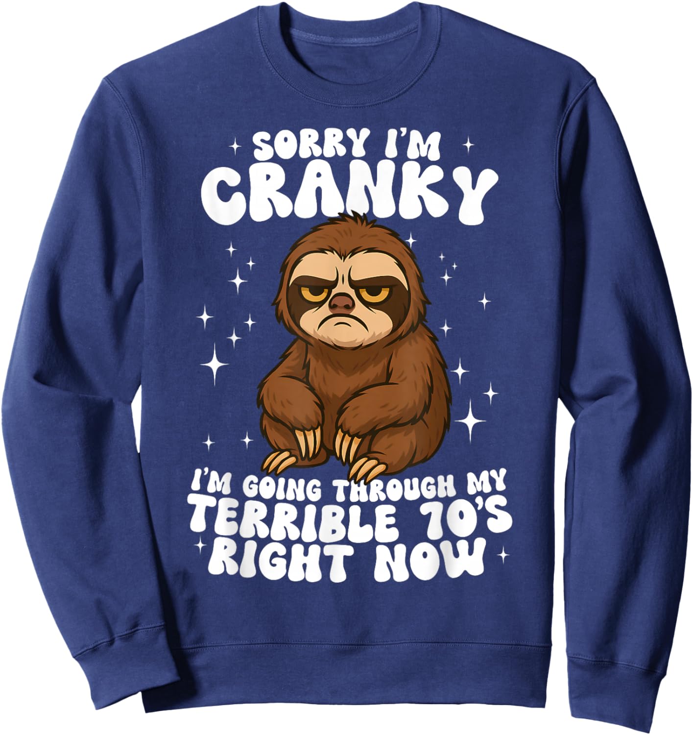 Sorry I'm Cranky I'm Going Through My Terrible 70's Sloth Sweatshirt - Sweatshirt | Navy