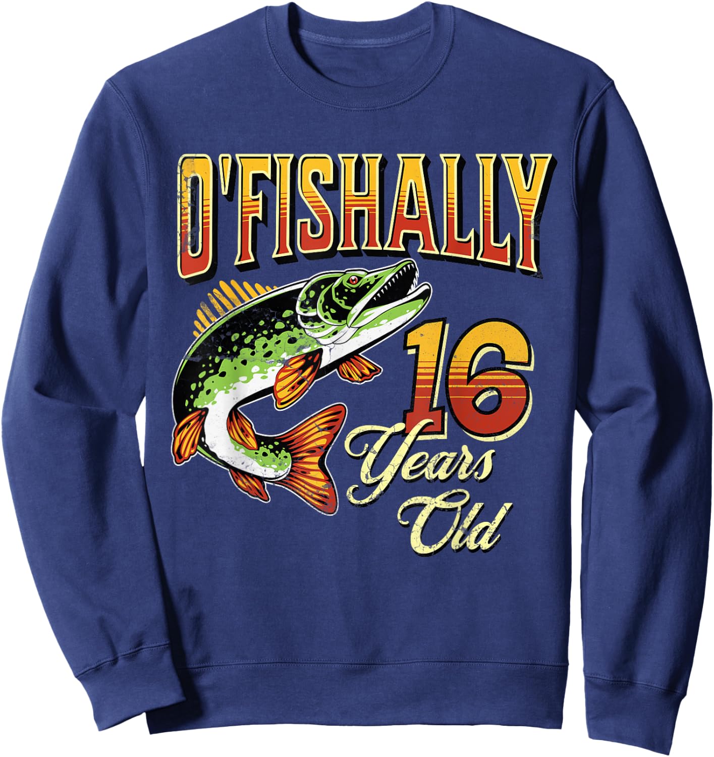 O'Fishally 16 Years Old Fishing Themed 16th Birthday Fish Sweatshirt - Sweatshirt | Navy