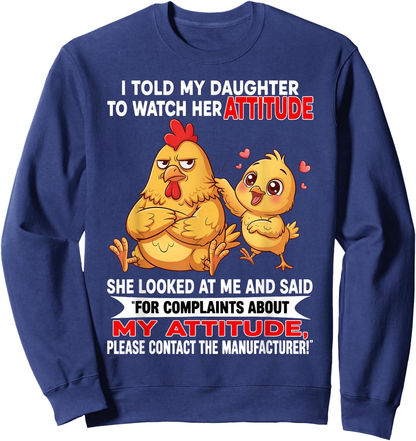 I Told My Daughter to Watch Her Attitude She Looked At Me Sweatshirt - Sweatshirt | Navy