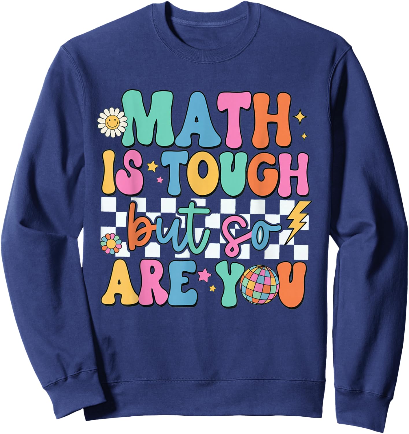 Math is Tough But So are You Back to School Math Teacher Sweatshirt - Sweatshirt | Navy